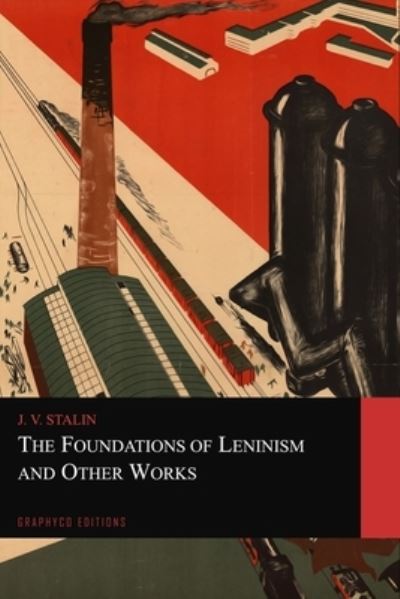 Cover for J V Stalin · The Foundations of Leninism and Other Works (Graphyco Editions) (Paperback Book) (2021)