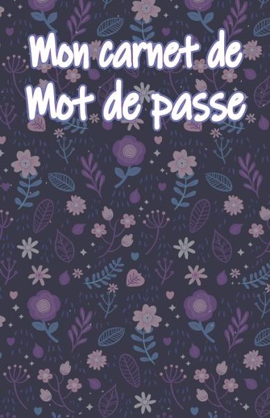 Cover for Carnet Fleures · Mon carnet de mot de passe (Paperback Book) (2020)