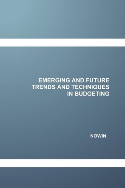 Cover for Nowin · Emerging and Future Trends and Techniques in Budgeting (Taschenbuch) (2020)