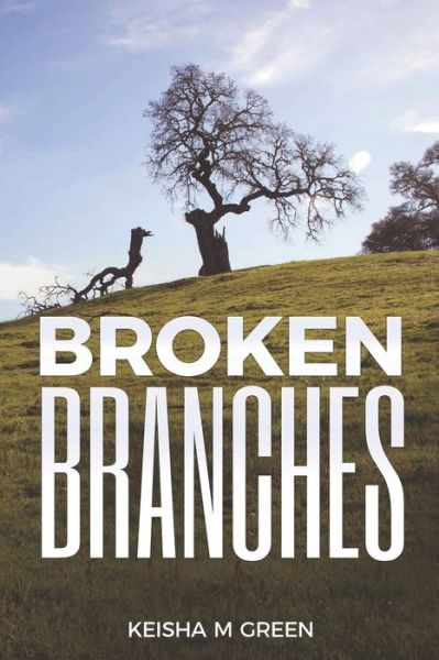 Cover for Keisha M Green · Broken Branches (Paperback Book) (2020)