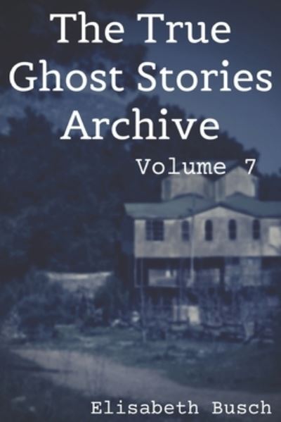 Cover for Elisabeth Busch · The True Ghost Stories Archive (Paperback Book) (2020)