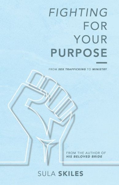 Cover for Sula Skiles · Fighting for Your Purpose (Paperback Book) (2020)