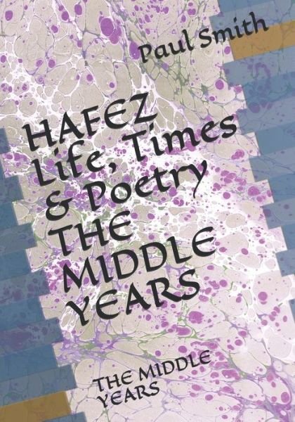 HAFEZ Life, Times & Poetry - Paul Smith - Bøker - Independently Published - 9798653085147 - 11. juni 2020