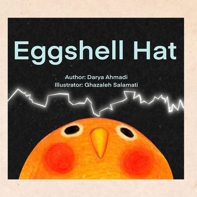 Cover for Darya Ahmadi · Eggshell Hat.: Illustrated, Fun and sweet bedtime dream children's book, Never give up story (Paperback Book) (2020)