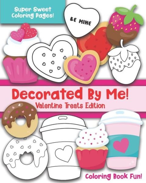 Cover for Maggie And Grace Creative · Decorated By Me! Valentine Treats Edition (Paperback Book) (2021)