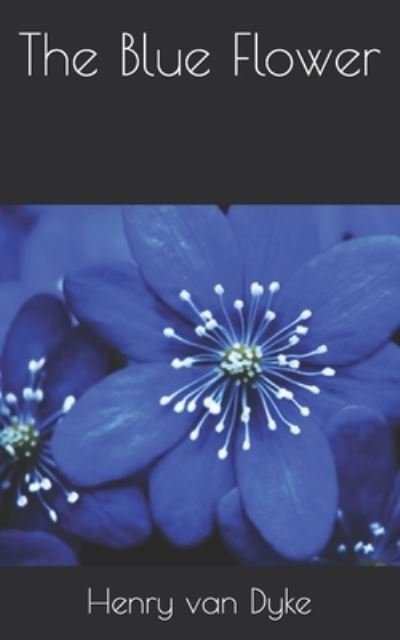 Cover for Henry Van Dyke · The Blue Flower (Pocketbok) (2021)