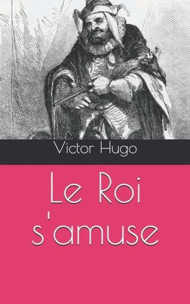 Cover for Victor Hugo · Le Roi s'amuse (Paperback Book) (2021)