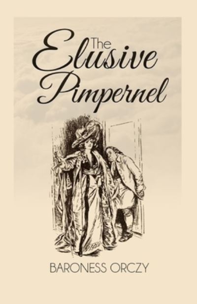 Cover for Baroness Emmuska Orczy · The Elusive Pimpernel Illustrated (Paperback Book) (2021)