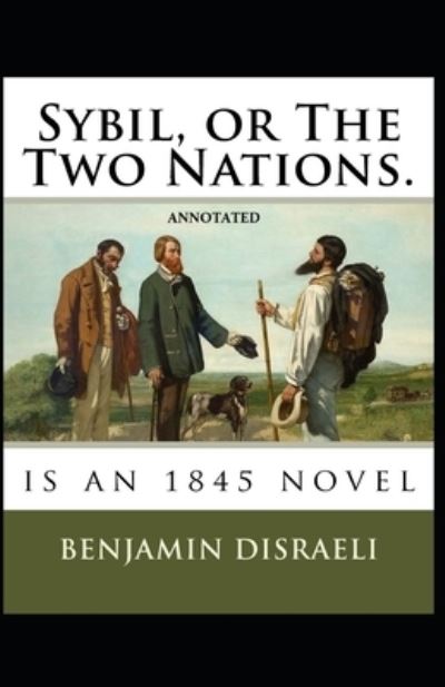 Cover for Benjamin Disraeli · Sybil, or The Two Nations Annotated (Paperback Book) (2021)