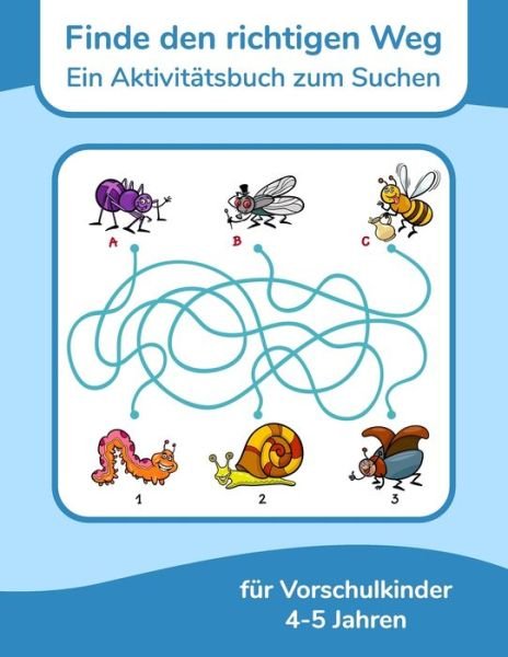 Cover for Nick Snels · Finde den richtigen Weg - Ein Aktivitatsbuch zum Suchen fur Vorschulkinder 4-5 Jahren (Paperback Bog) (2021)