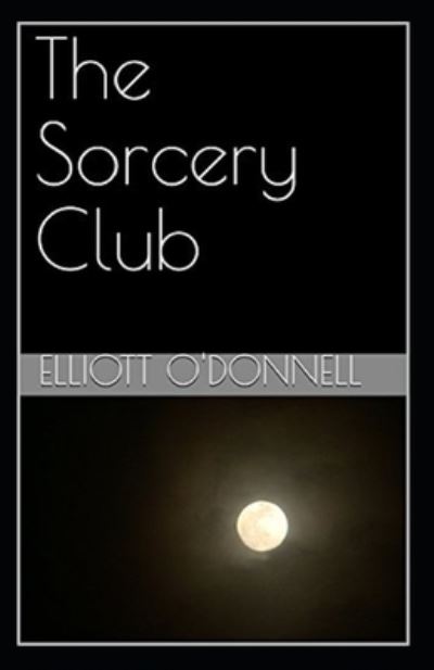 Cover for Elliott O'Donnell · The Sorcery Club Annotated (Paperback Book) (2021)