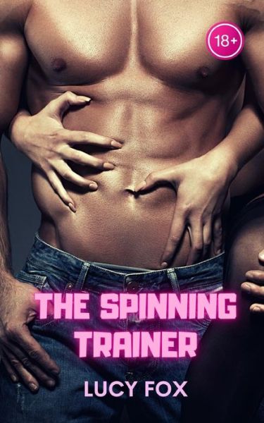 The spinning trainer: Unfaithful wife in her first threesome with a man and another woman - Lucy Fox - Books - Independently Published - 9798785937147 - December 16, 2021