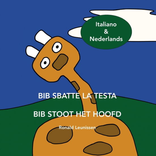 Cover for Ronald Leunissen · Bib sbatte la testa - Bib stoot het hoofd: Italiano &amp; Nederlands - Bib de Giraf - Kinderprentenboeken in Diverse Talen (Paperback Bog) (2022)