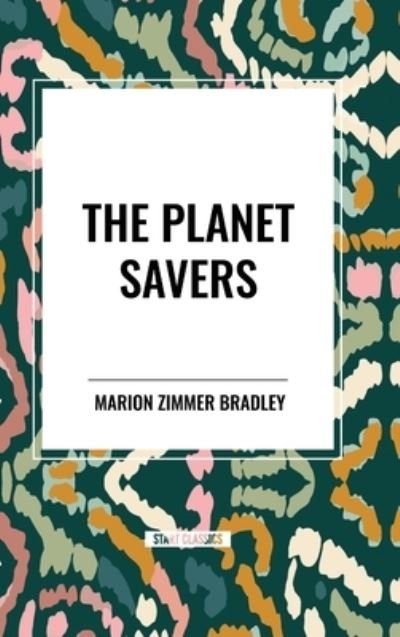 Cover for Marion Zimmer Bradley · The Planet Savers (Inbunden Bok) (2024)