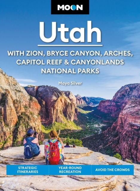 Maya Silver · Moon Utah (Fifteenth Edition): With Zion, Bryce Canyon, Arches, Capitol Reef & Canyonlands National Parks: Strategic Itineraries, Year-Round Recreation, Avoid the Crowds (Paperback Book) (2024)