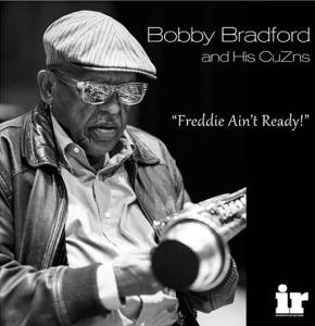 Cover for Bobby Bradford And His Cuzns · Freddie Ain't Ready (LP) (2024)