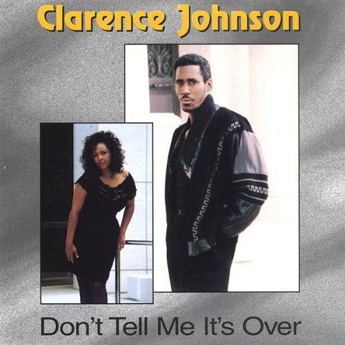 Cover for Clarence Johnson · Dont Tell Me Its over (CD) (2003)