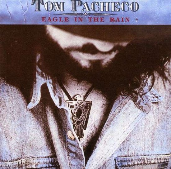 Cover for Tom Pacheco · Eagle in the Rain (CD) (1989)