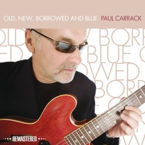 Cover for Carrack Paul · Old, New, Borrowed &amp; Blue (CD) [Remastered edition] (2014)