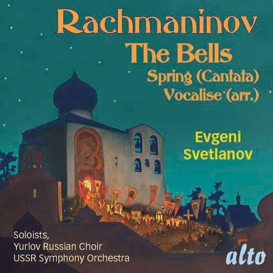 Rachmaninov: The Bells / Spring Cantata / Vocalise (Arr Soprano Etc) - Soloists / Yurlov Choir / Ussr Symphony / Svetlanov - Musikk - ALTO - 5055354413148 - 22. november 2016