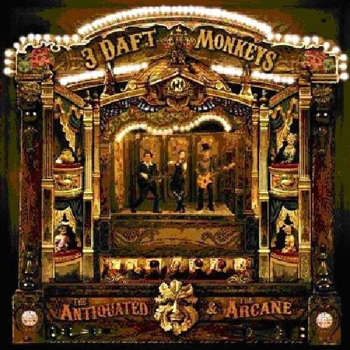 Cover for 3 Daft Monkeys · Antiquated &amp; the Arcane (CD) (2010)
