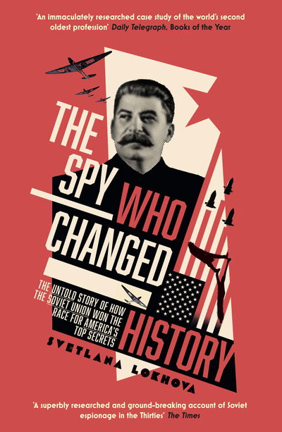 Cover for Svetlana Lokhova · The Spy Who Changed History: The Untold Story of How the Soviet Union Won the Race for America’s Top Secrets (Paperback Book) (2019)