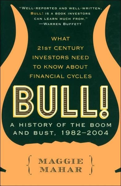 Bull!: A History of the Boom and Bust, 1982-2004 - Maggie Mahar - Livros - HarperCollins - 9780060564148 - 12 de outubro de 2004