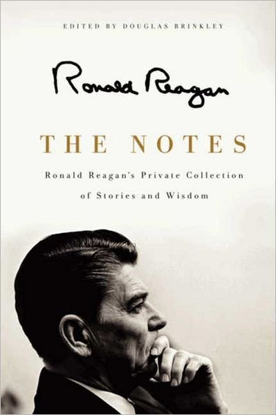 The Notes: Ronald Reagan's Private Collection of Stories and Wisdom - Ronald Reagan - Bøger - HarperCollins Publishers Inc - 9780062065148 - 5. juni 2012