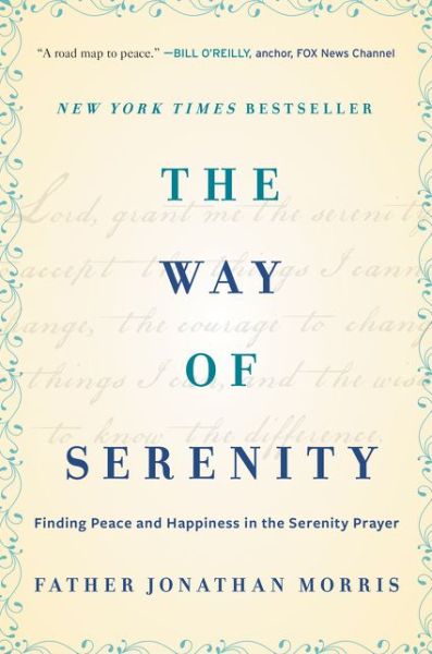 Cover for Jonathan Morris · The Way of Serenity: Finding Peace and Happiness in the Serenity Prayer (Paperback Book) (2015)