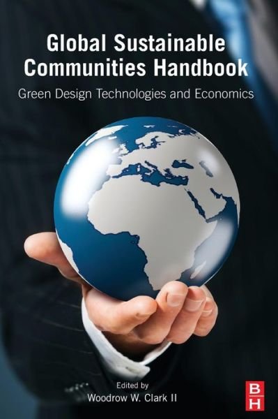 Cover for Clark, Woodrow W, III · Global Sustainable Communities Handbook: Green Design Technologies and Economics (Paperback Book) (2014)