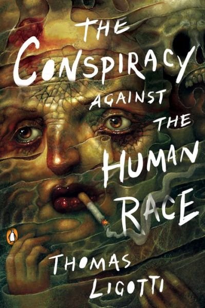 Cover for Thomas Ligotti · The Conspiracy Against The Human Race: A Contrivance of Horror (Paperback Book) (2018)