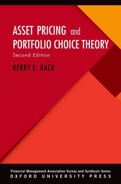 Cover for Back, Kerry E. (J. Howard Creekmore Professor of Finance, J. Howard Creekmore Professor of Finance, Jones School of Business, Rice University) · Asset Pricing and Portfolio Choice Theory - Financial Management Association Survey and Synthesis Series (Hardcover Book) [2 Revised edition] (2017)