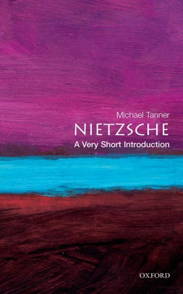 Cover for Tanner, Michael (Fellow, Fellow, Corpus Christi College, Cambridge) · Nietzsche: A Very Short Introduction - Very Short Introductions (Pocketbok) (2000)