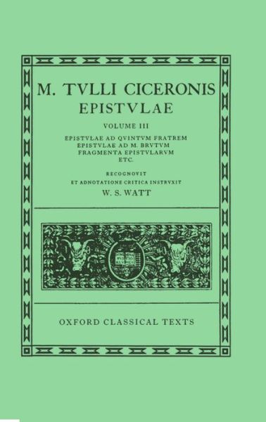 Cover for Marcus Tullius Cicero · Cicero Epistulae. Vol. III: (ad Q. F., ad M. Brut., Fragm.) - Oxford Classical Texts (Map) (1963)