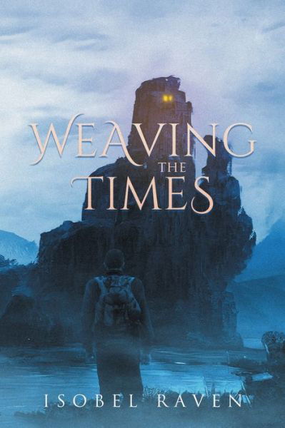 Cover for Isobel Raven · Weaving the Times : A Sequel to Out of the Roons (Paperback Bog) (2022)