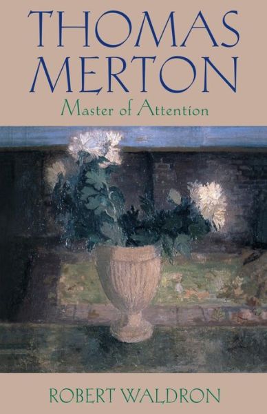 Cover for Robert Waldron · Thomas Merton: Master of Attention (Taschenbuch) (2007)