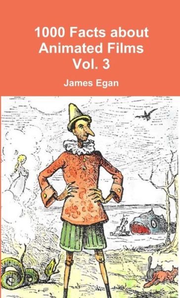 Cover for James Egan · 1000 Facts about Animated Films Vol. 3 (Buch) (2017)