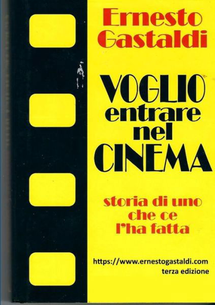 Cover for Ernesto Gastaldi · VOGLIO ENTRARE NEL CINEMA- Storia di uno che ce l'ha fatta (Paperback Book) (2020)