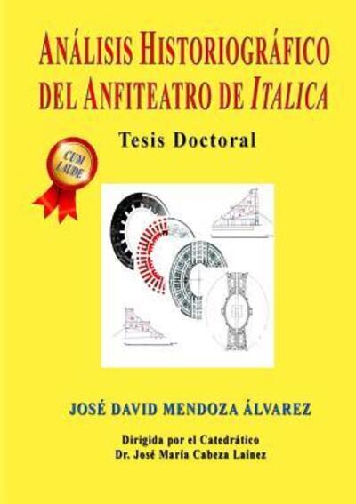 Cover for David Mendoza · Analisis Historiografico del Anfiteatro de Italica (Paperback Book) (2017)