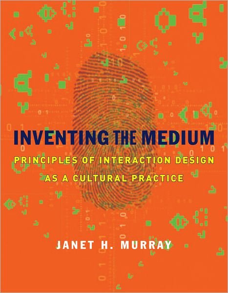 Cover for Murray, Janet H. (Graduate Program in Digital Media, Georgia Institute of Technology) · Inventing the Medium: Principles of Interaction Design as a Cultural Practice - The MIT Press (Hardcover bog) (2011)
