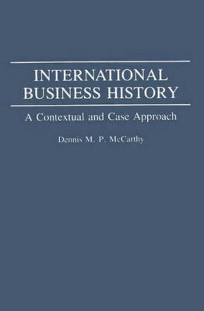 Cover for Dennis Mccarthy · International Business History: A Contextual and Case Approach (Paperback Bog) (1994)