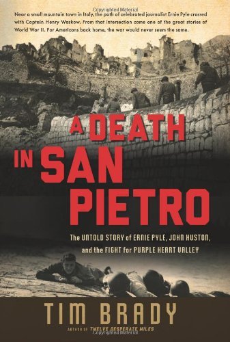 Cover for Tim Brady · A Death in San Pietro: The Untold Story of Ernie Pyle, John Huston, and the Fight for Purple Heart Valley (Gebundenes Buch) [1st edition] (2013)