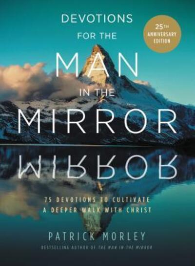 Cover for Patrick Morley · Devotions for the Man in the Mirror: 75 Readings to Cultivate a Deeper Walk with Christ (Hardcover Book) (2015)