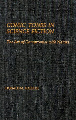 Cover for Donald M. Hassler · Comic Tones in Science Fiction: The Art of Compromise with Nature (Gebundenes Buch) [1st edition] (1982)