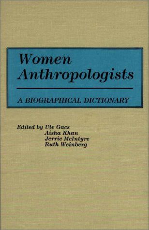 Cover for Ute Gacs · Women Anthropologists: A Biographical Dictionary (Hardcover Book) [First edition] (1988)