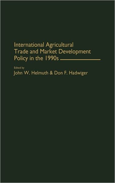 Cover for Policy Studies Organization · International Agricultural Trade and Market Development Policy in the 1990s (Hardcover Book) (1993)