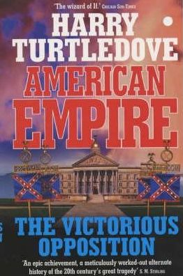 American Empire: The Victorious Opposition - Harry Turtledove - Books - Hodder & Stoughton - 9780340820148 - January 19, 2004