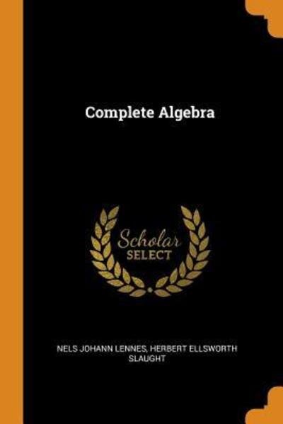Cover for Nels Johann Lennes · Complete Algebra (Paperback Book) (2018)