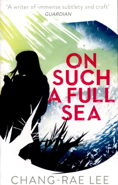 Cover for Chang-Rae Lee · On Such A Full Sea (Paperback Book) (2015)