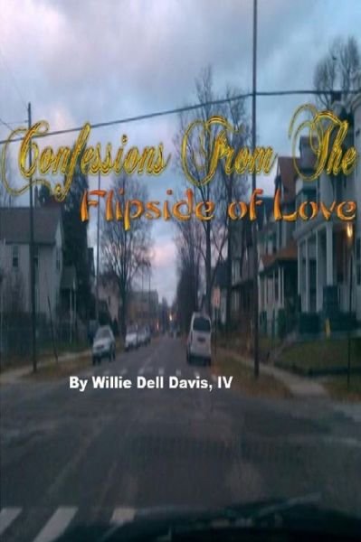 Cover for IV Willie Dell Davis · Confessions From The Flipside of Love Volume 1 (Paperback Bog) (2019)